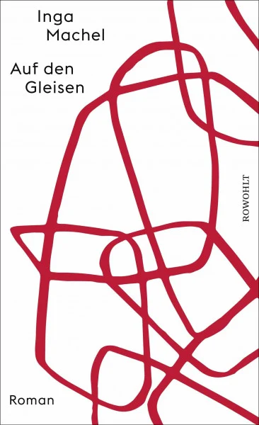 Auf den Gleisen: Roman | Nominiert für den Preis der Leipziger Buchmesse 2024