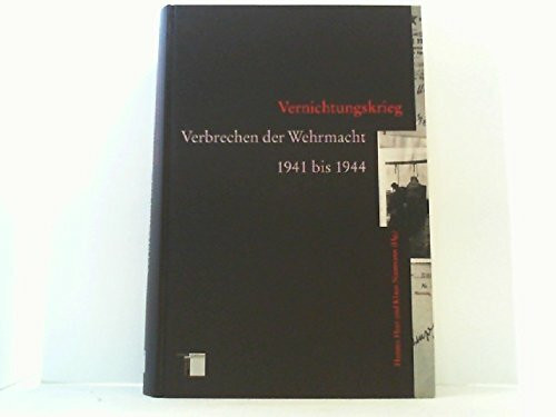 Vernichtungskrieg: Verbrechen der Wehrmacht 1941 bis 1944