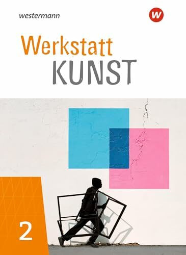 Werkstatt Kunst - Ausgabe 2020: Schulbuch 2 (Klasse 7-10): (Klasse 7-10) - Ausgabe 2020