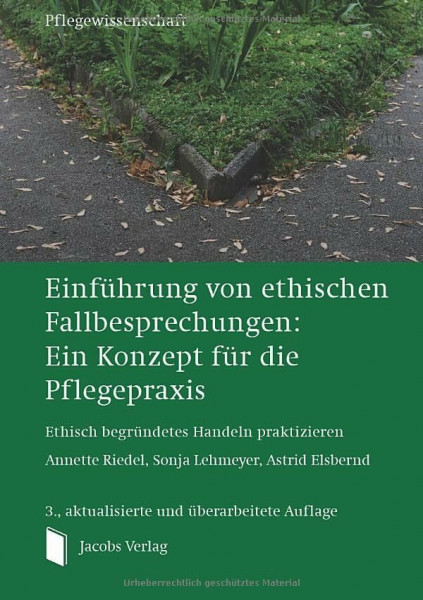 Einführung von ethischen Fallbesprechungen: Ein Konzept für die Pflegepraxis: Ethisch begründetes Handeln praktizieren