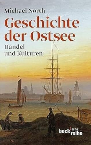 Geschichte der Ostsee: Handel und Kulturen (Beck'sche Reihe)