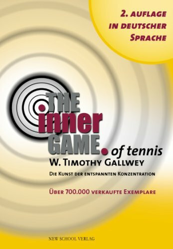 The Inner Game of Tennis: Die Kunst der entspannten Konzentration