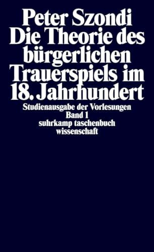 Studienausgabe der Vorlesungen in 5 Bänden: Band 1: Die Theorie des bürgerlichen Trauerspiels im 18. Jahrhundert. Der Kaufmann, der Hausvater und der Hofmeister (suhrkamp taschenbuch wissenschaft)
