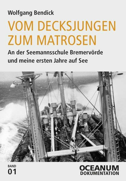 Vom Decksjungen zum Matrosen: An der Seemannsschule Bremervörde und meine ersten Jahre auf See (OCEANUM Dokumentation: OCEANUM Magazin)