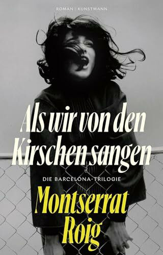 Als wir von den Kirschen sangen: Die Barcelona-Trilogie