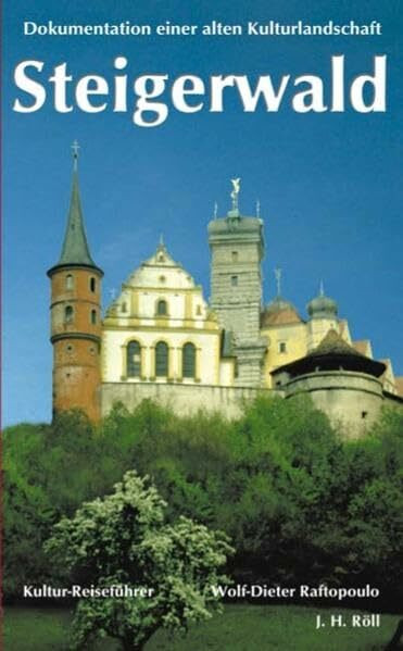Kulturführer Steigerwald: Dokumentation einer alten Kulturlandschaft
