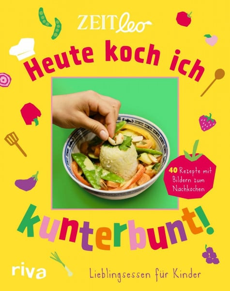 ZEIT LEO – Heute koch ich kunterbunt!: Lieblingsessen für Kinder – 40 Rezepte mit Bildern zum Nachkochen | Schritt-für-Schritt-Fotos zu jedem Gericht. Einfach, lecker, alltagstauglich