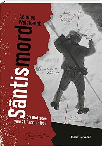 Säntismord: Die Bluttaten vom 21. Februar 1922