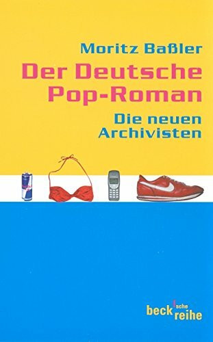 Der deutsche Pop-Roman. Die Neuen Archivisten (Beck'sche Reihe)