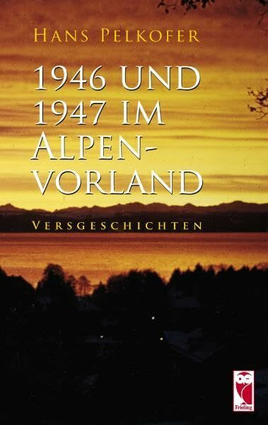 1946 und 1947 im Alpenvorland: Versgeschichten