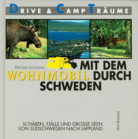Mit dem Wohnmobil durch Schweden: Schären, Fjälls und große Seen - Von Südschweden nach Lappland (Drive- & Camp-Träume)