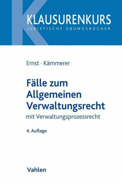 Fälle zum Allgemeinen Verwaltungsrecht: Mit Verwaltungsprozessrecht (Klausurenkurs)