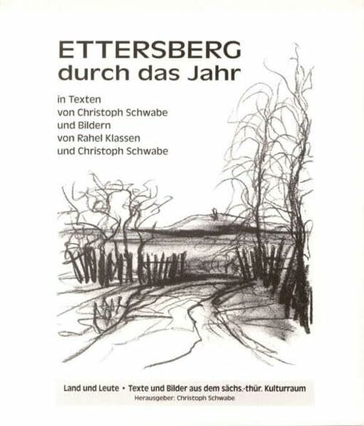 Ettersberg durch das Jahr (Land und Leute: Texte und Bilder aus dem sächsisch-thüringischen Kulturraum)