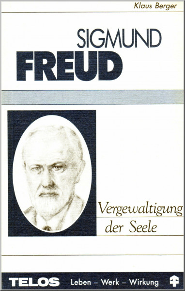 Sigmund Freud. Vergewaltigung der Seele