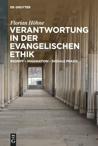 Verantwortung in der evangelischen Ethik: Begriff – Imagination – Soziale Praxis