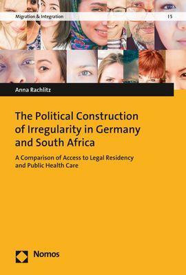The Political Construction of Irregularity in Germany and South Africa