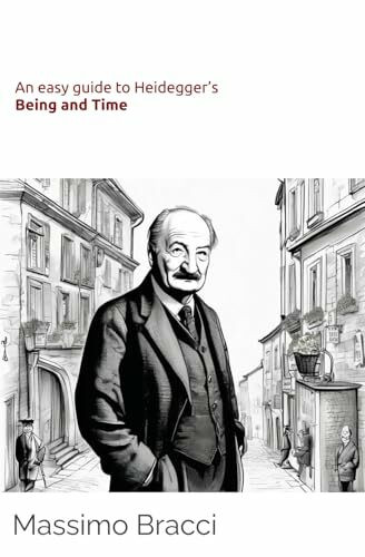 An easy guide to Heidegger’s Being and Time (An easy guide to Philosophy, Band 1)