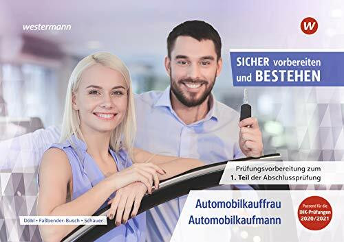 Sicher vorbereiten und bestehen: Automobilkaufmann/-kauffrau / Automobilkauffrau/-kaufmann: Prüfungsvorbereitung zur Gestreckten Abschlussprüfung Teil 1