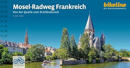 Mosel-Radweg Frankreich: Von der Quelle zum Dreiländereck 1:50.000, 286 km, 1:50.000, GPS-Track Download, Übernachtungsverzeichnis (Bikeline Radtourenbücher)