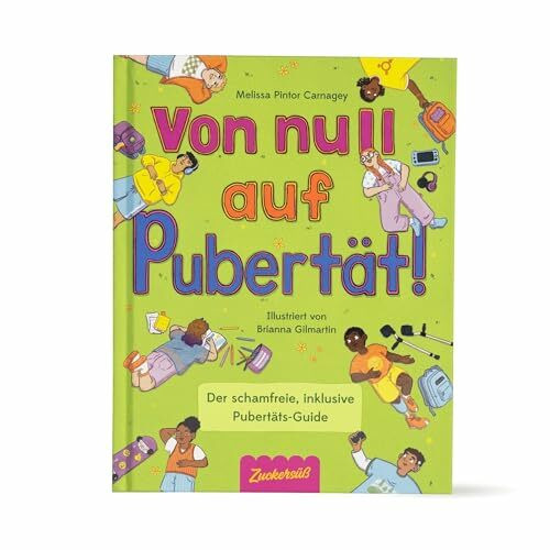 Von Null auf Pubertät: Ein Guide durch die schrecklich-schönste Zeit des Lebens