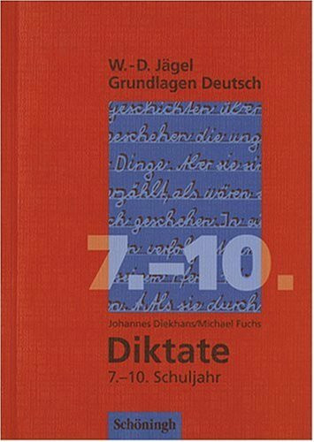 W.-D. Jägel Grundlagen Deutsch / Diktate 7-10. Schuljahr