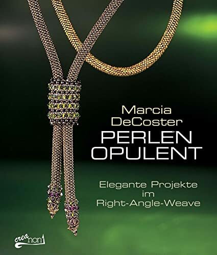 Perlen opulent: Elegante Projekte im Right-Angle-Weave