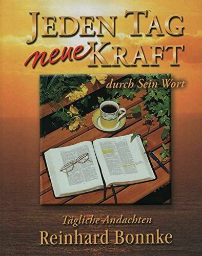 Jeden Tag neue Kraft durch Sein Wort. Tägliche Andachten