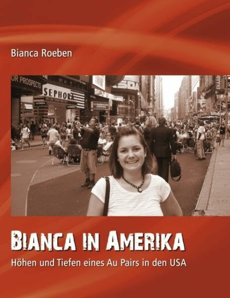 Bianca in Amerika: Höhen und Tiefen eines Au Pairs in den USA