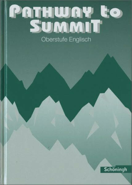 Pathway to Summit / PATHWAY to SUMMIT - Einführungskurs Oberstufe Englisch: Einführungskurs Oberstufe Englisch / Schülerbuch