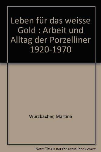 Leben für das "weisse Gold": Arbeit und Alltag der Porzelliner 1920-1970