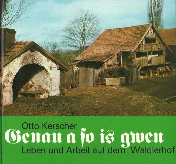 Genau a so is gwen. Leben und Arbeit auf dem Waldlerhof