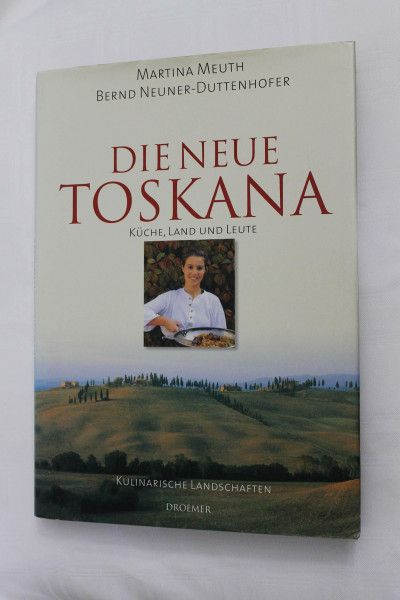 Die neue Toskana: Küche, Land und Leute Kulinarische Landschaften