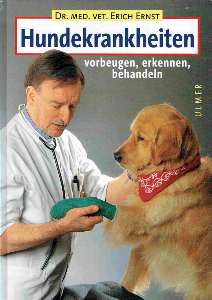 Hundekrankheiten: Vorbeugen, erkennen, behandeln (Grosse Heimtiere)