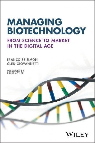 Managing Biotechnology - From Science to Market in the Digital Age