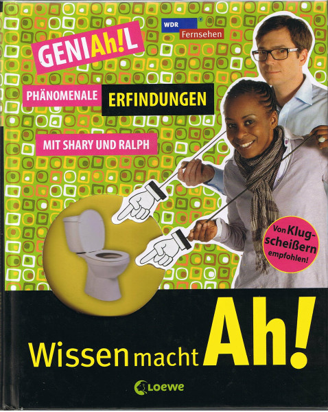 Wissen macht Ah! Band 1: GENIAh!L - Phänomenale Erfindungen mit Shary und Ralph