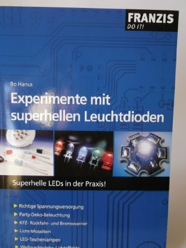 Experimente mit superhellen Leuchtdioden: Superhelle LEDs in der Praxis! (DO IT!)