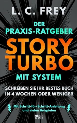 Story Turbo: Der Praxis-Ratgeber mit System: Schreiben Sie Ihr bestes Buch in 4 Wochen oder weniger! Mit Schritt-für-Schritt-Anleitung und vielen Beispielen (Turbo Fokus)