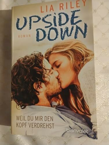 Upside Down - Weil du mir den Kopf verdrehst: Roman
