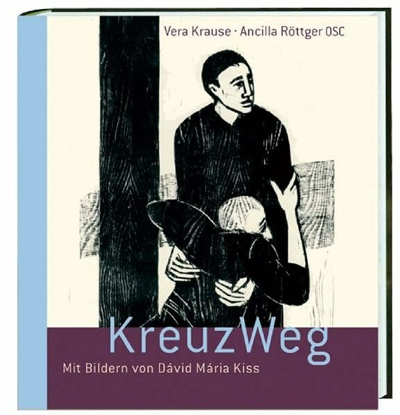 KreuzWeg: Mit Bildern von Dávid Mária Kiss