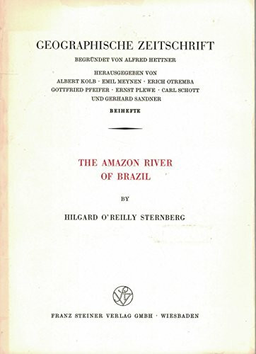 Geographische Zeitschrift - Beihefte / Erdkundliches Wissen. Heft 40: The Amazon River of Brazil.