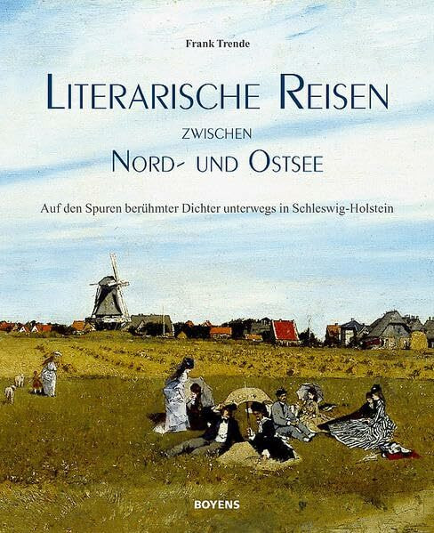 Literarische Reisen zwischen Nord- und Ostsee: Auf den Spuren berühmter Dichter unterwegs in Schleswig-Holstein