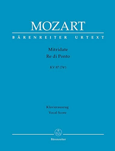 Mitridate, Re di Ponto KV 87 (74a) -Opera seria in tre atti-. BÄRENREITER URTEXT. Klavierauszug, Urtextausgabe