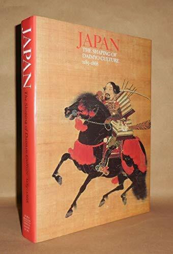 Japan: The Shaping of Daimyo Culture, 1185-1868