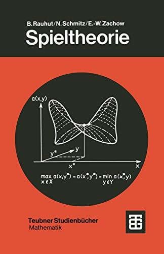 Spieltheorie: Eine Einfuhrung In Die Mathematische Theorie Strategischer Spiele (Leitfaden Der Angewandten Mathematik Und Mechanik) (German Edition): ... - Teubner Studienbücher, 49, Band 49)