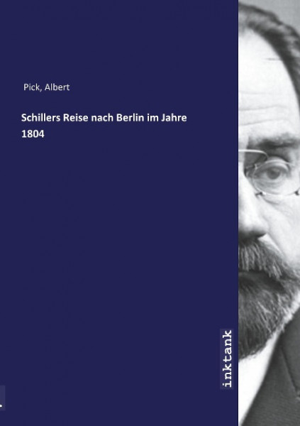 Schillers Reise nach Berlin im Jahre 1804