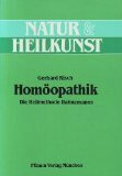 Homöopathik: Die Heilmethode Hahnemanns (Natur & Heilkunst)