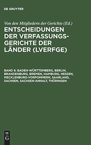 Entscheidungen der Verfassungsgerichte der Länder (LVerfGE), Bd.6, Baden-Württemberg, Berlin, Brandenburg, Bremen, Hamburg, Hessen, ... Sachsen, Sachsen-Anha: 1.1. bis 30.6.1997