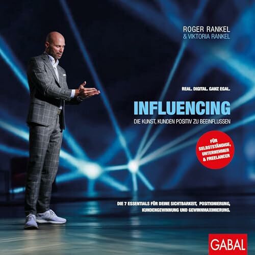 Influencing: Die Kunst, Kunden positiv zu beeinflussen (Dein Business)