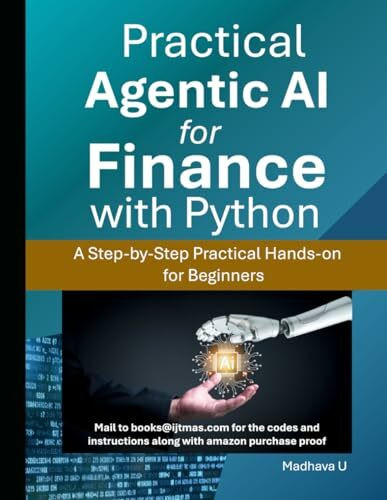 Practical Agentic AI for Finance with Python: A Step-by-Step Practical Hands-on for Beginners