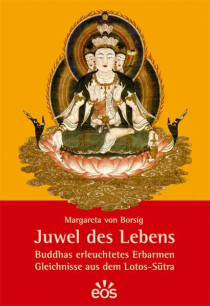 Juwel des Lebens: Buddhas erleuchtetes Erbarmen. Gleichnisse aus dem Lotos-Sutra